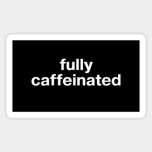 fully caffeinated Magnet